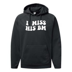 I Miss His BM Funny Performance Fleece Hoodie