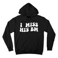 I Miss His BM Funny Tall Hoodie