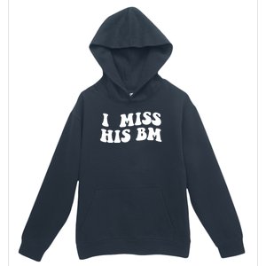 I Miss His BM Funny Urban Pullover Hoodie