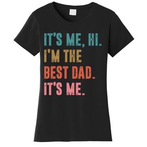 Its Me Hi I'm The Best Dad Its Me Retro Fathers Day Women's T-Shirt