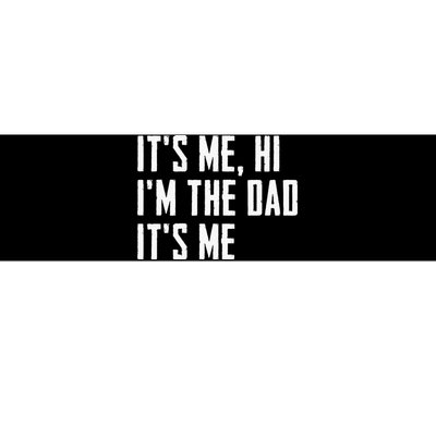 Its Me Hi Im The Dad Its Me Funny For Dad Fathers Day Bumper Sticker