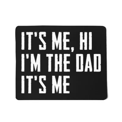 Its Me Hi Im The Dad Its Me Funny For Dad Fathers Day Mousepad