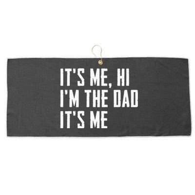 Its Me Hi Im The Dad Its Me Funny For Dad Fathers Day Large Microfiber Waffle Golf Towel