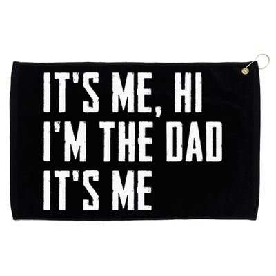 Its Me Hi Im The Dad Its Me Funny For Dad Fathers Day Grommeted Golf Towel