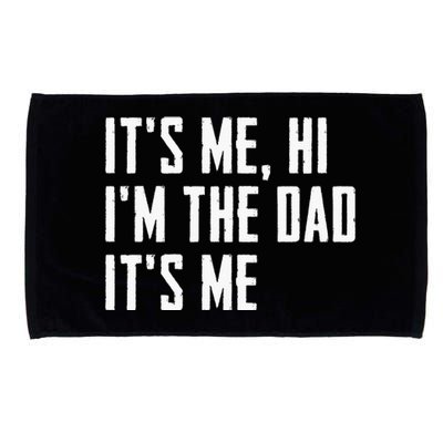 Its Me Hi Im The Dad Its Me Funny For Dad Fathers Day Microfiber Hand Towel