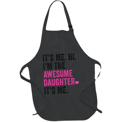 Its Me Hi Im The Awesome Daughter Its Me Fathers Day Full-Length Apron With Pockets