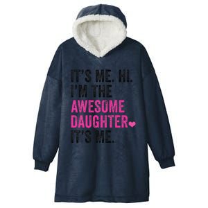 Its Me Hi Im The Awesome Daughter Its Me Fathers Day Hooded Wearable Blanket