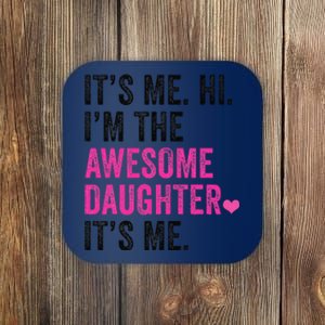 Its Me Hi Im The Awesome Daughter Its Me Fathers Day Coaster