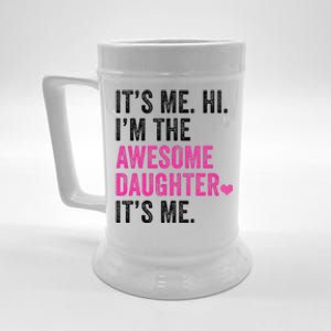 Its Me Hi Im The Awesome Daughter Its Me Fathers Day Beer Stein