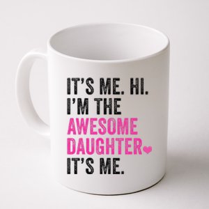 Its Me Hi Im The Awesome Daughter Its Me Fathers Day Coffee Mug