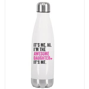 Its Me Hi Im The Awesome Daughter Its Me Fathers Day Stainless Steel Insulated Water Bottle