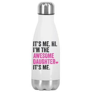 Its Me Hi Im The Awesome Daughter Its Me Fathers Day Stainless Steel Insulated Water Bottle