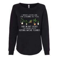 In My Head IM Thinking About Getting More Plants Womens California Wash Sweatshirt