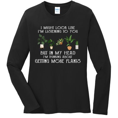 In My Head IM Thinking About Getting More Plants Ladies Long Sleeve Shirt