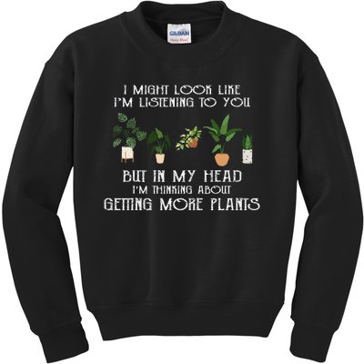 In My Head IM Thinking About Getting More Plants Kids Sweatshirt