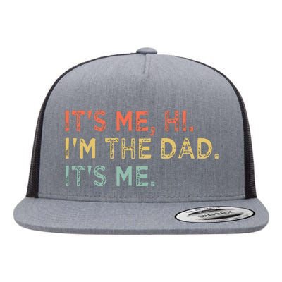 Its Me Hi Im The Dad Its Me Fathers Day Vintage Funny Flat Bill Trucker Hat