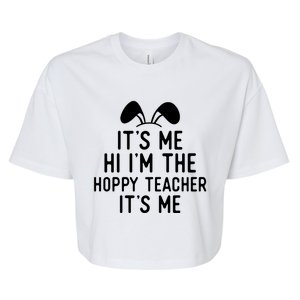 It’S Me Hi I’M The Hoppy Teacher It’S Me Funny Quote Funny Gift Bella+Canvas Jersey Crop Tee