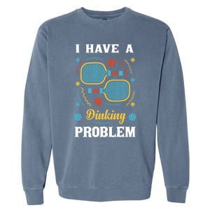 I Might Have A Dinking Problem Couple Pickleball Garment-Dyed Sweatshirt