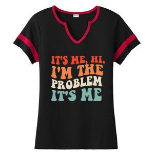 Its Me Hi Im The Problem Ladies Halftime Notch Neck Tee