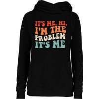 Its Me Hi Im The Problem Womens Funnel Neck Pullover Hood