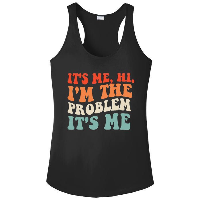 Its Me Hi Im The Problem Ladies PosiCharge Competitor Racerback Tank