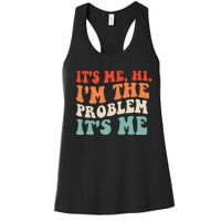 Its Me Hi Im The Problem Women's Racerback Tank