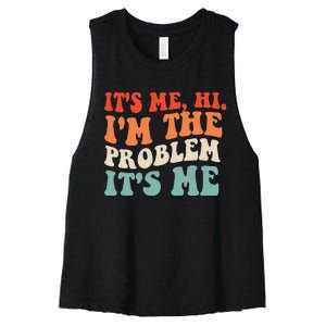 Its Me Hi Im The Problem Women's Racerback Cropped Tank