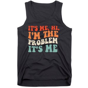 Its Me Hi Im The Problem Tank Top