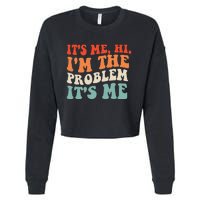 Its Me Hi Im The Problem Cropped Pullover Crew