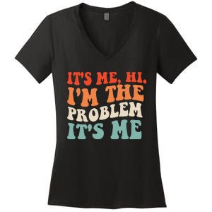 Its Me Hi Im The Problem Women's V-Neck T-Shirt