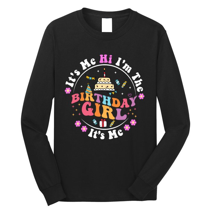 ItS Me Hi IM The Birthday Girl ItS Me Cute Birthday Party Long Sleeve Shirt