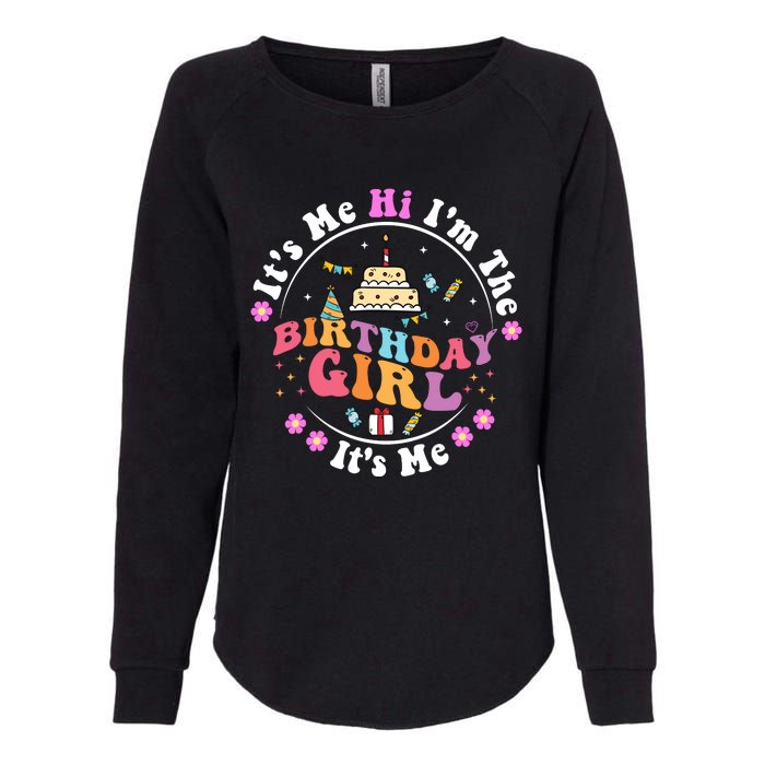 ItS Me Hi IM The Birthday Girl ItS Me Cute Birthday Party Womens California Wash Sweatshirt