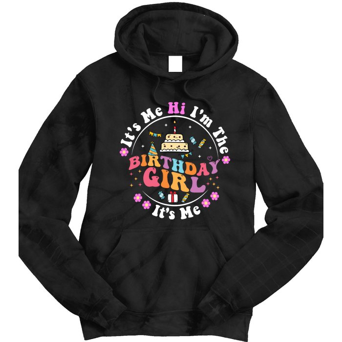 ItS Me Hi IM The Birthday Girl ItS Me Cute Birthday Party Tie Dye Hoodie