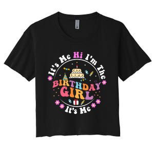 ItS Me Hi IM The Birthday Girl ItS Me Cute Birthday Party Women's Crop Top Tee