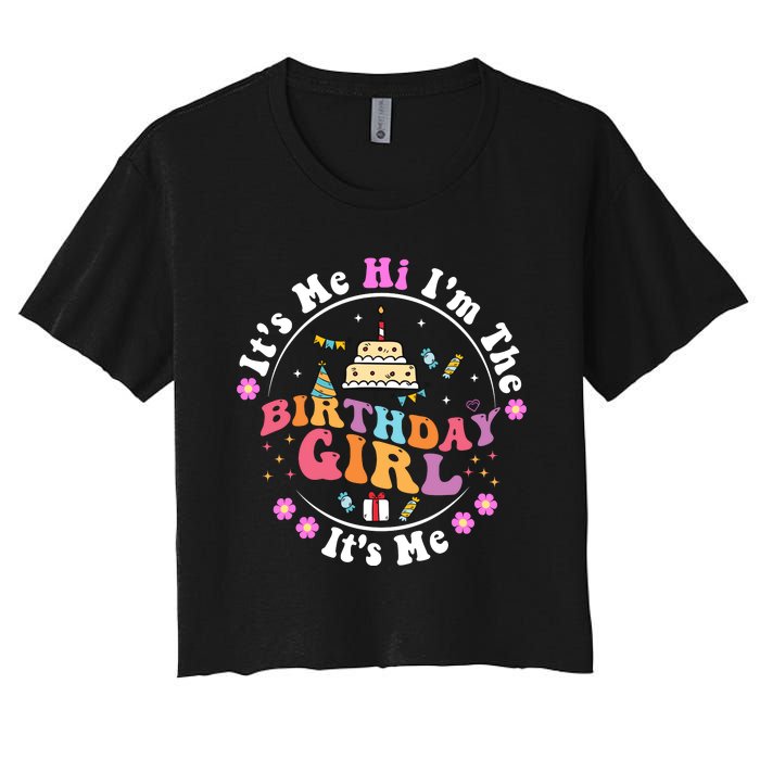 ItS Me Hi IM The Birthday Girl ItS Me Cute Birthday Party Women's Crop Top Tee