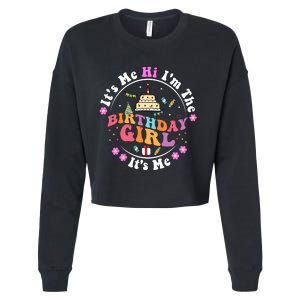 ItS Me Hi IM The Birthday Girl ItS Me Cute Birthday Party Cropped Pullover Crew