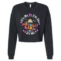 ItS Me Hi IM The Birthday Girl ItS Me Cute Birthday Party Cropped Pullover Crew