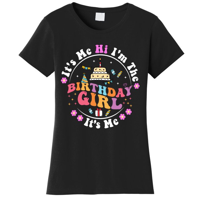 ItS Me Hi IM The Birthday Girl ItS Me Cute Birthday Party Women's T-Shirt