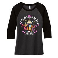 ItS Me Hi IM The Birthday Girl ItS Me Cute Birthday Party Women's Tri-Blend 3/4-Sleeve Raglan Shirt