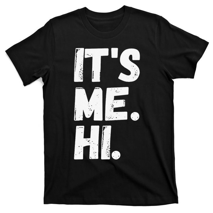 It's Me, Hi, I'm The Problem T-Shirt