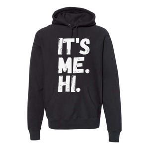 It's Me, Hi, I'm The Problem Premium Hoodie