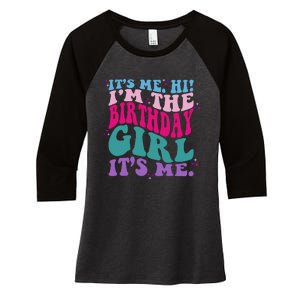 Its Me Hi IM The Birthday Girl Its Me Birthday Party Girls Women's Tri-Blend 3/4-Sleeve Raglan Shirt