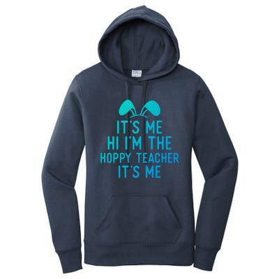 It’S Me Hi I’M The Hoppy Teacher It’S Me Funny Quote Funny Gift Women's Pullover Hoodie