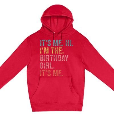 ItS Me. Hi. IM The Birthday Girl ItS Me Birthday Premium Pullover Hoodie