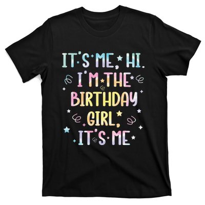 ItS Me Hi IM The Birthday Girl ItS Me T-Shirt