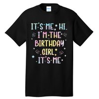 ItS Me Hi IM The Birthday Girl ItS Me Tall T-Shirt