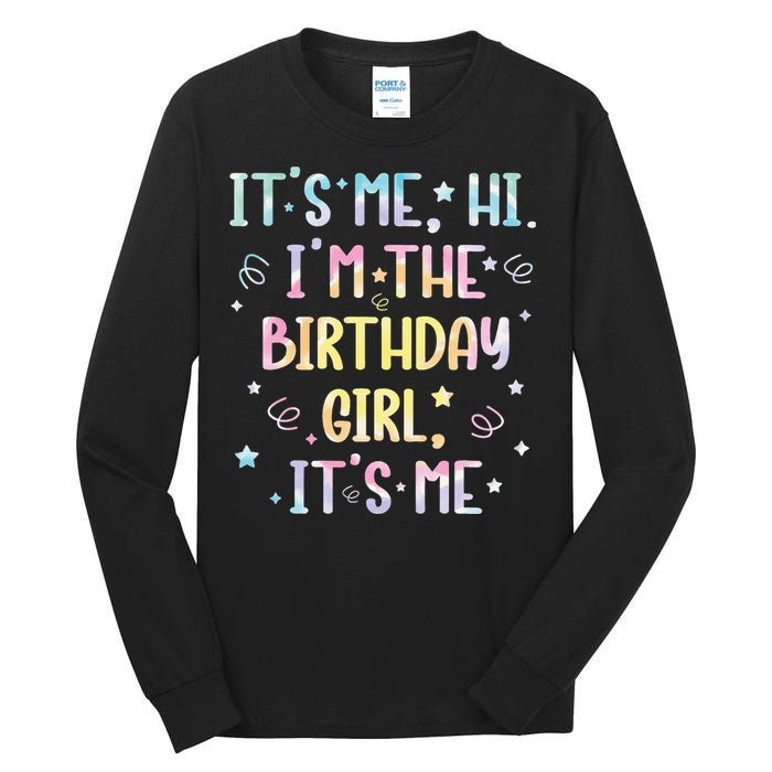 ItS Me Hi IM The Birthday Girl ItS Me Tall Long Sleeve T-Shirt