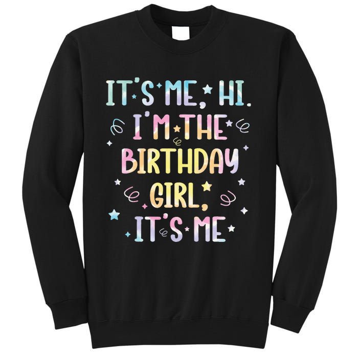 ItS Me Hi IM The Birthday Girl ItS Me Tall Sweatshirt