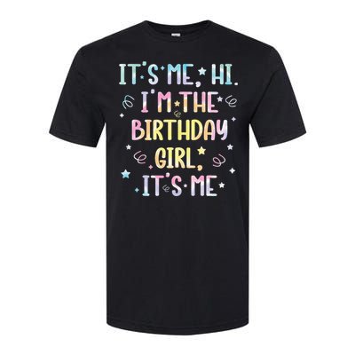 ItS Me Hi IM The Birthday Girl ItS Me Softstyle CVC T-Shirt