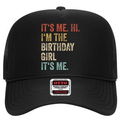 Its Me Hi Im The Birthday Girl Its Me High Crown Mesh Back Trucker Hat